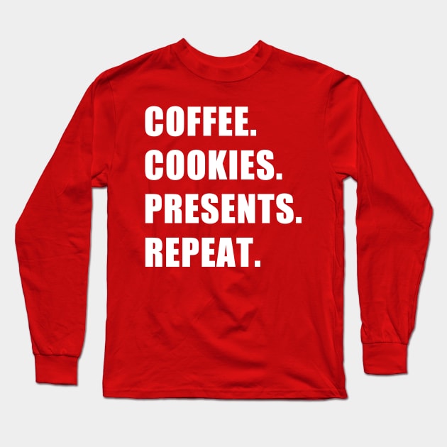 Coffee. Cookies. Presents. Repeat. Long Sleeve T-Shirt by CYCGRAPHX